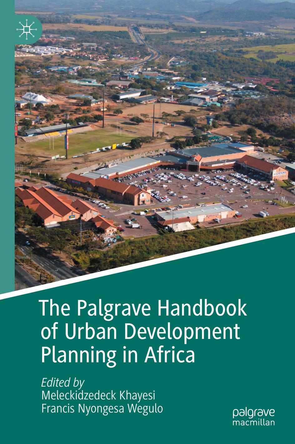 The Palgrave Handbook of Urban Development Planning in Africa by Meleckidzedeck Khayesi Francis Nyongesa Wegulo