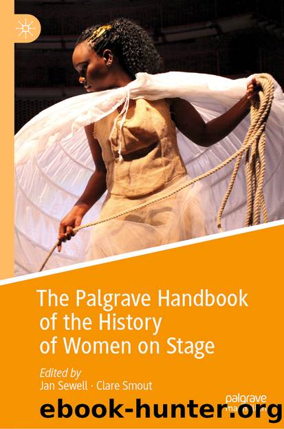 The Palgrave Handbook of the History of Women on Stage by Unknown