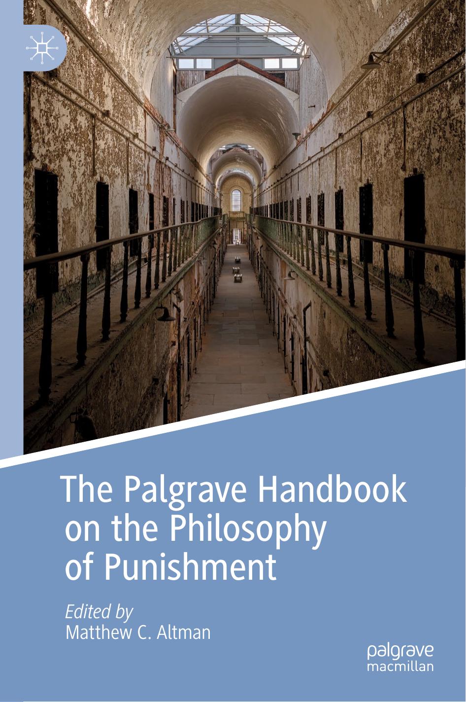 The Palgrave Handbook on the Philosophy of Punishment (Palgrave Handbooks in the Philosophy of Law) by Matthew C. Altman (editor)