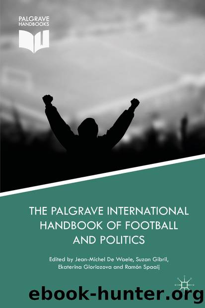 The Palgrave International Handbook of Football and Politics by Jean-Michel De Waele Suzan Gibril Ekaterina Gloriozova & Ramón Spaaij