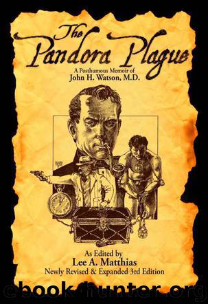 The Pandora Plague: A Posthumous Memoir of John H. Watson, M.D. by Matthias Lee