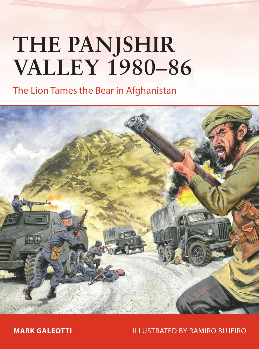 The Panjshir Valley 1980â86: The Lion Tames the Bear in Afghanistan by Mark Galeotti