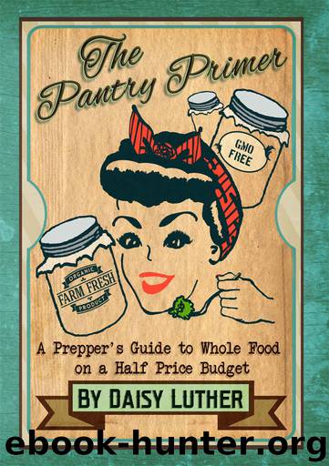 The Pantry Primer: A Prepper's Guide to Whole Food on a Half-Price Budget by Daisy Luther