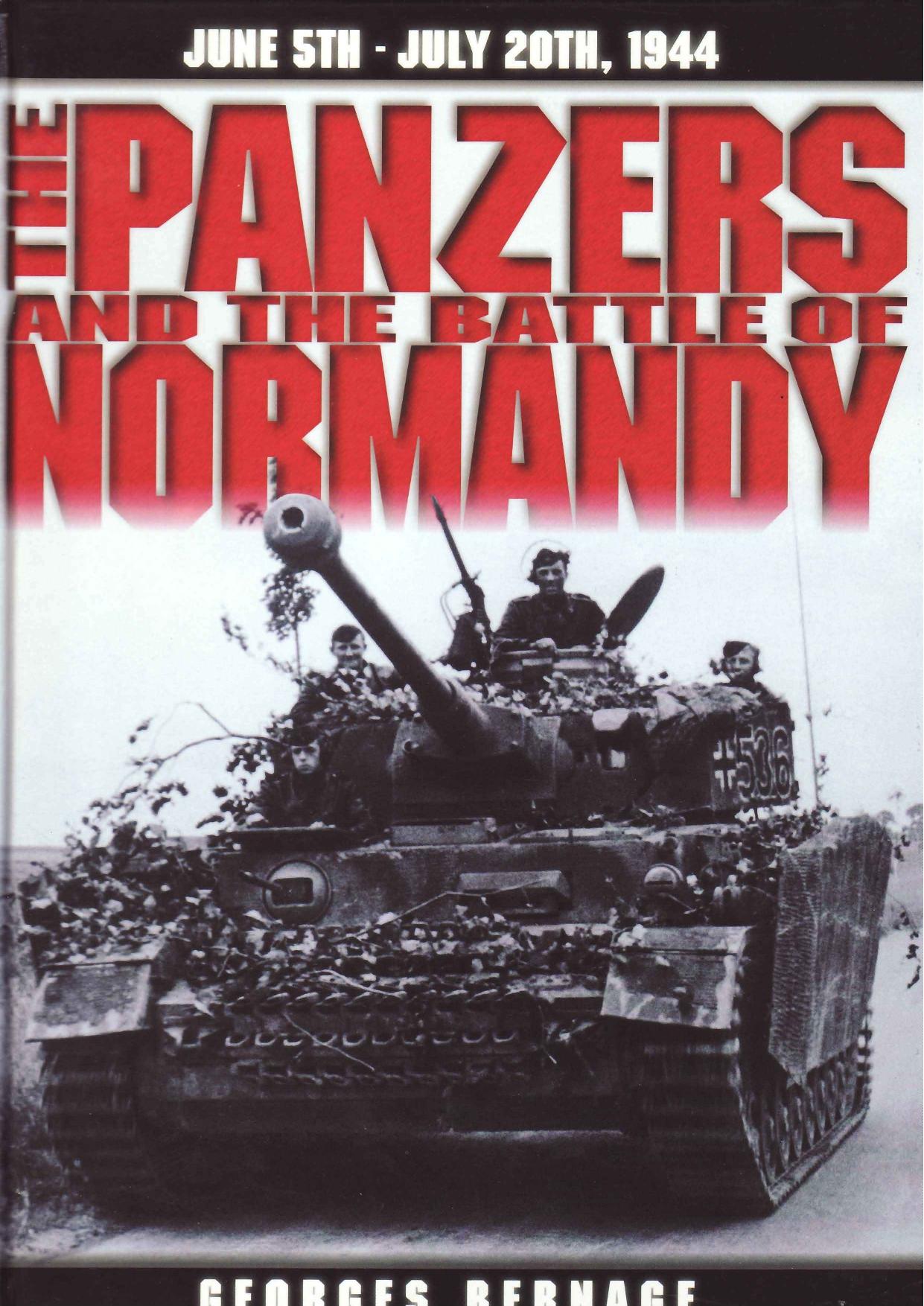 The Panzers and the Battle of Normandy: 5 June to 20 July 1944 by Georges Bernage