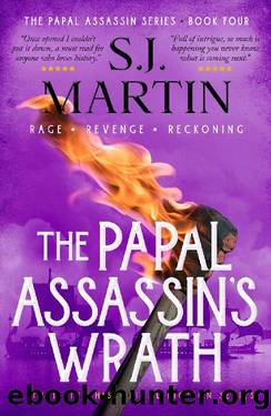 The Papal Assassin's Wrath: Rage. Revenge. Reckoning (The Papal Assassin series Book 4) by S.J. Martin