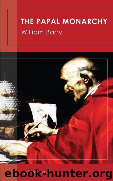 The Papal Monarchy by William Barry