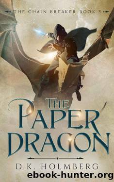 The Paper Dragon (The Chain Breaker Book 5) by D.K. Holmberg
