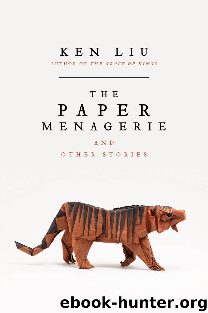 The Paper Menagerie and Other Stories by Ken Liu