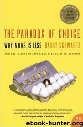 The Paradox of Choice: Why More Is Less by Barry Schwartz