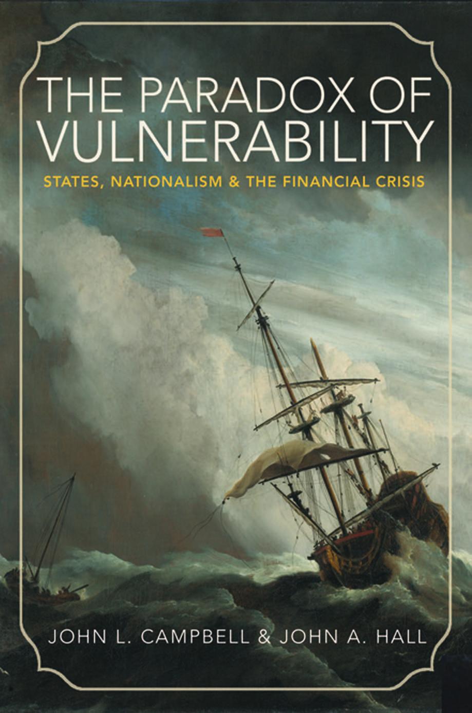 The Paradox of Vulnerability: States, Nationalism, and the Financial Crisis by John L. Campbell