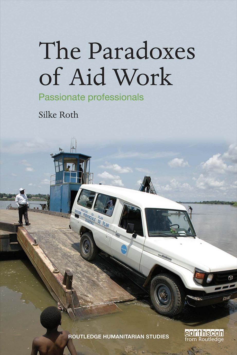 The Paradoxes of Aid Work: Passionate Professionals by Silke Roth