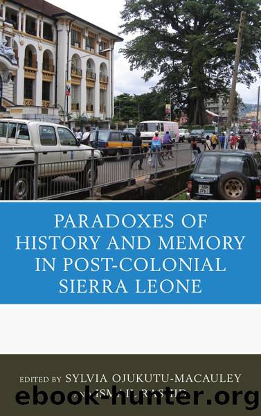 The Paradoxes of History and Memory in Post-Colonial Sierra Leone by unknow