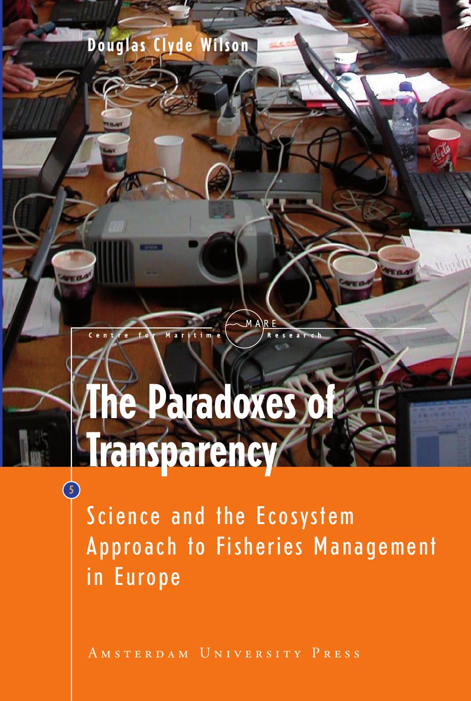 The Paradoxes of Transparency: Science and the Ecosystem Approach to Fisheries Management in Europe (Amsterdam University Press - MARE Publication Series) by Douglas Clyde Wilson
