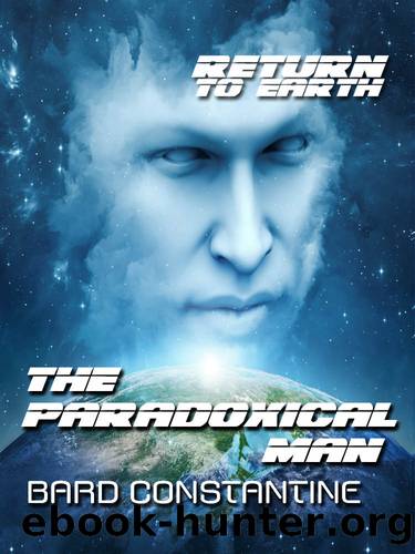 The Paradoxical Man (Return to Earth) by Bard Constantine