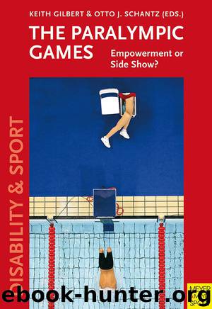 The Paralympic Games: Empowerment or Side Show? by Keith Gilbert & Otto J. Schantz