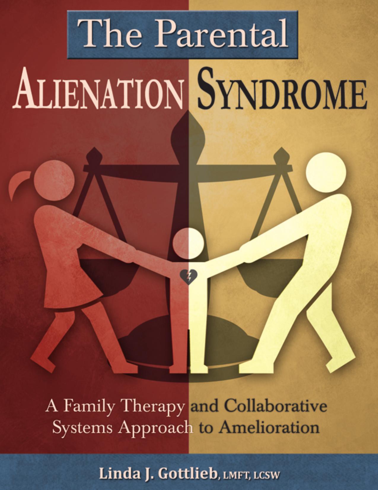The Parental Alienation Syndrome: A Family Therapy and Collaborative Systems Approach to Amelioration by Unknow