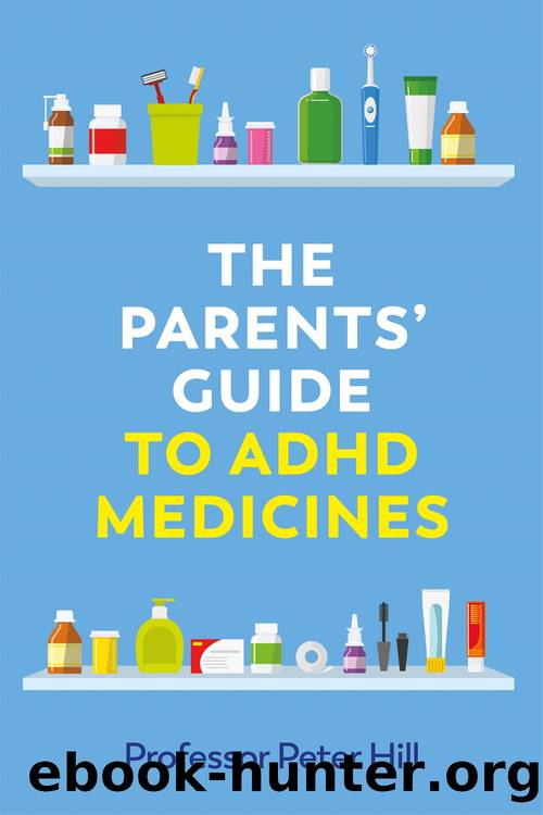The Parents' Guide to ADHD Medicines by Peter Hill;