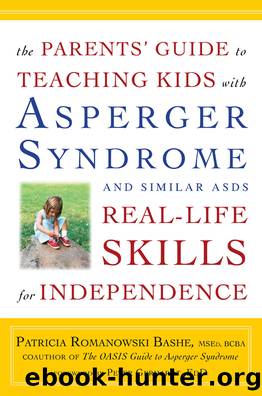 The Parents' Guide to Teaching Kids with Asperger Syndrome and Similar ASDs Real-Life Skills for Independence by Patricia Romanowski