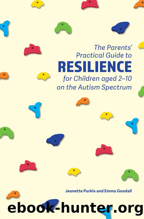 The Parents' Practical Guide to Resilience for Children aged 2-10 on the Autism Spectrum by Yenn Purkis