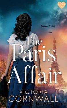 The Paris Affair: A brand new totally unputdownable and utterly emotional WW2 historical novel (Love in War Book 1) by Victoria Cornwall