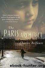 The Paris Architect A Novel by Charles Belfoure