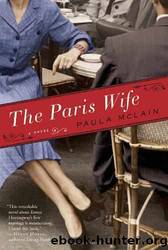 The Paris Wife: A Novel by Paula Mclain