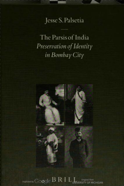 The Parsis of India: Preservation of Identity in Bombay City by Jesse S. Palsetia