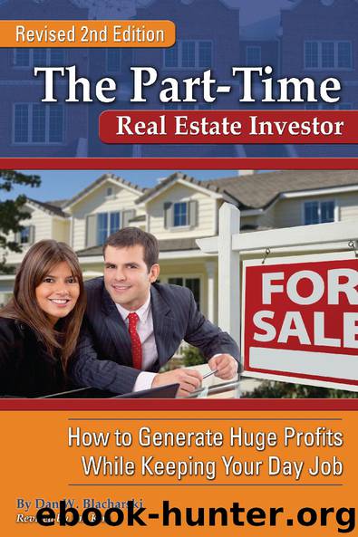 The Part-Time Real Estate Investor: How to Generate Huge Profits While Keeping Your Day Job by Dan W. Blacharski & Jim Kim
