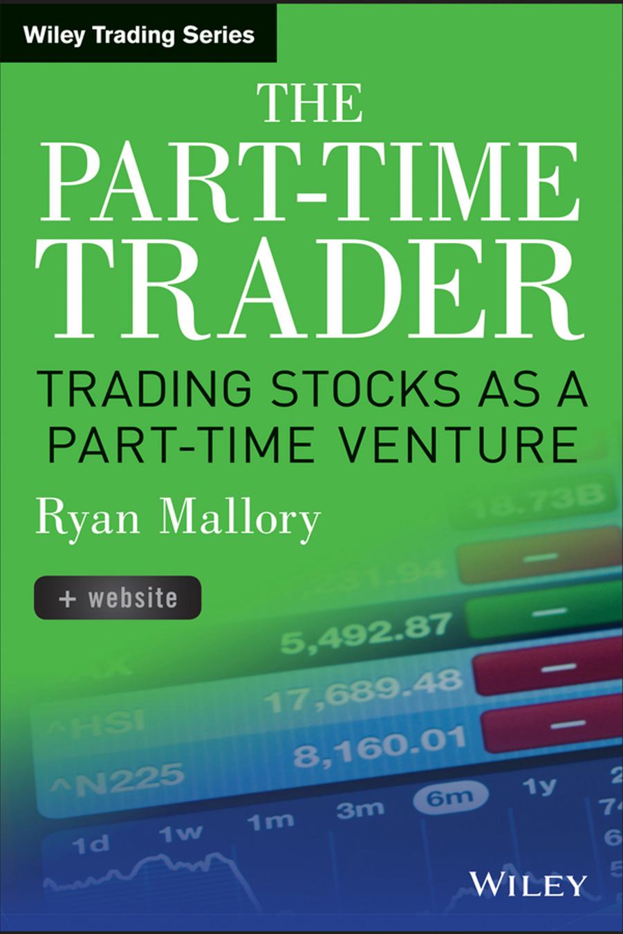 The Part-Time Trader: Trading Stock as a Part-Time Venture, + Website by Ryan Mallory