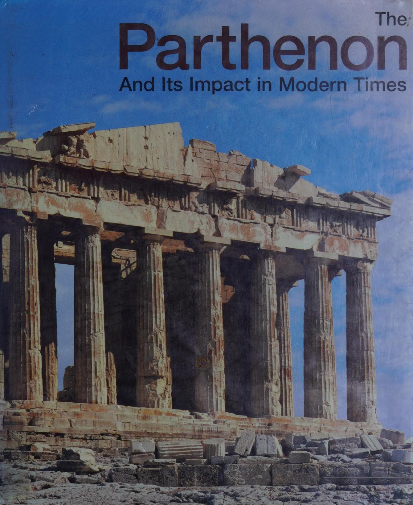 The Parthenon and its Impact in Modern Times by Panayotis Tournikiotis