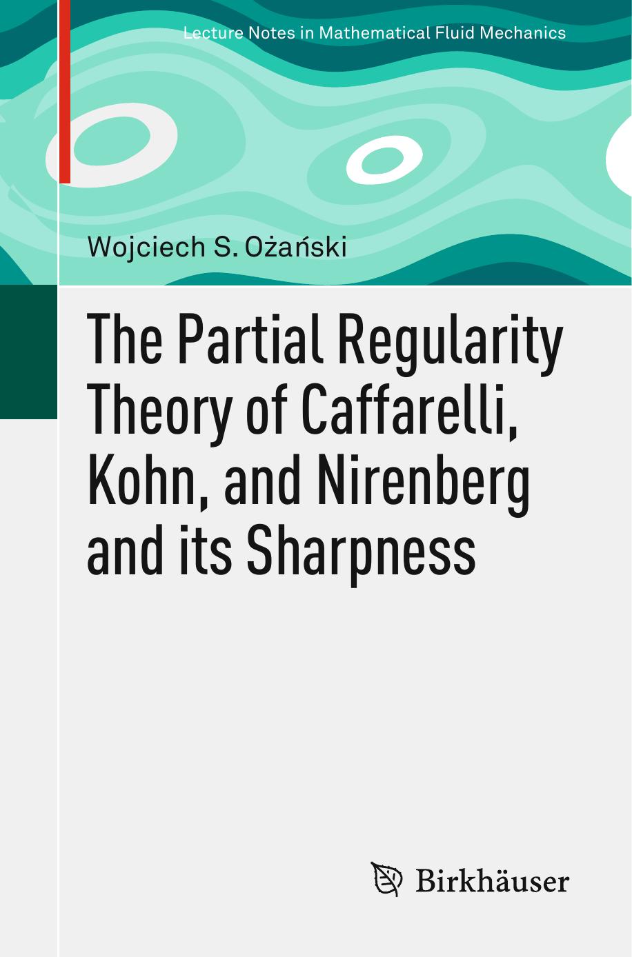 The Partial Regularity Theory of Caffarelli, Kohn, and Nirenberg and its Sharpness by Wojciech S. Ożański