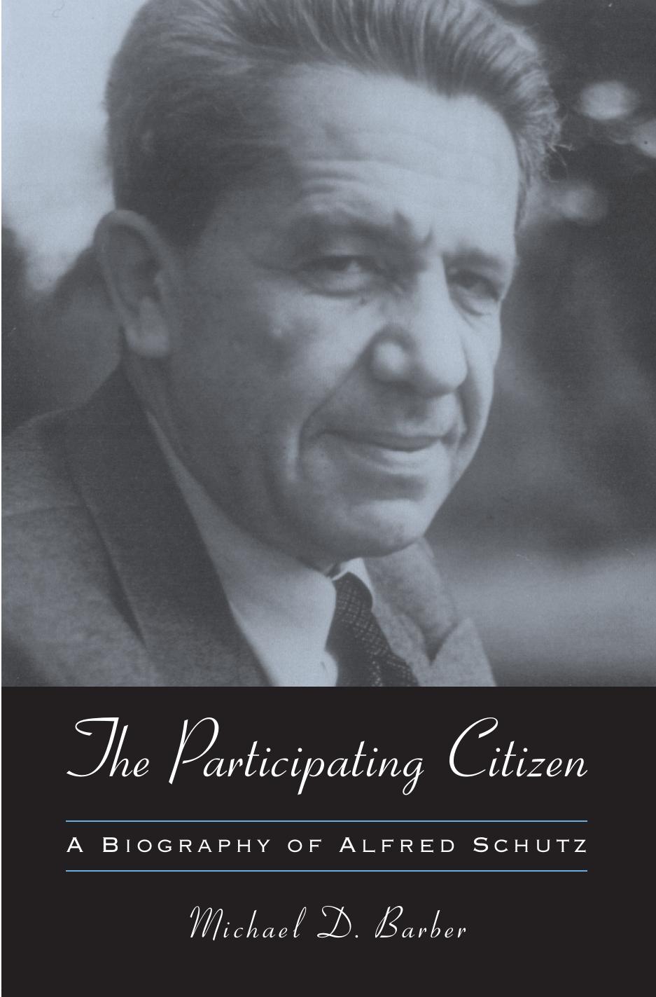 The Participating Citizen: A Biography of Alfred Schutz by Michael D. Barber
