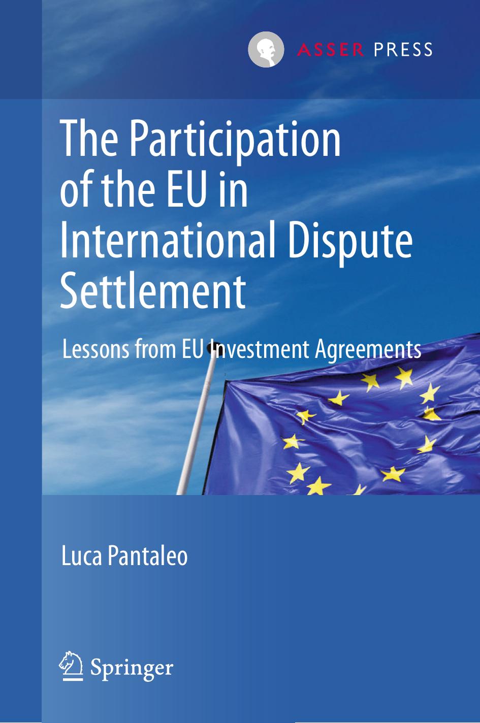 The Participation of the EU in International Dispute Settlement: Lessons from EU Investment Agreements by Luca Pantaleo