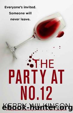 The Party at Number 12: A totally addictive psychological thriller with a jaw-dropping twist by Kerry Wilkinson