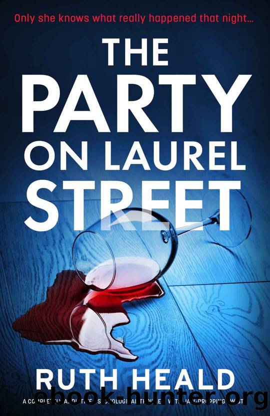 The Party on Laurel Street: A completely addictive psychological thriller with jaw-dropping twists by Ruth Heald
