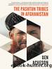 The Pashtun Tribes in Afghanistan: Wolves Among Men by Ben Acheson