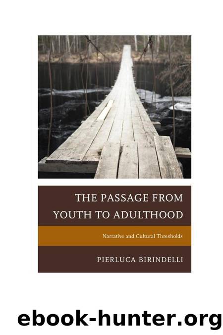 The Passage from Youth to Adulthood : Narrative and Cultural Thresholds by Pierluca Birindelli