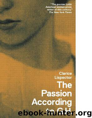 The Passion According to G.H. by Clarice Lispector
