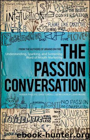 The Passion Conversation: Understanding, Sparking, and Sustaining Word of Mouth Marketing by Robbin Phillips & Greg Cordell & Geno Church & John Moore