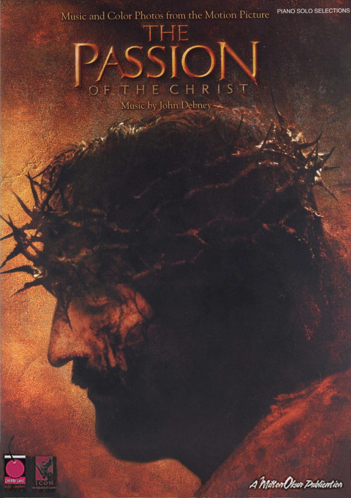 The Passion of the Christ. (Music from the Motion Picture). By John Debney. by Unknown