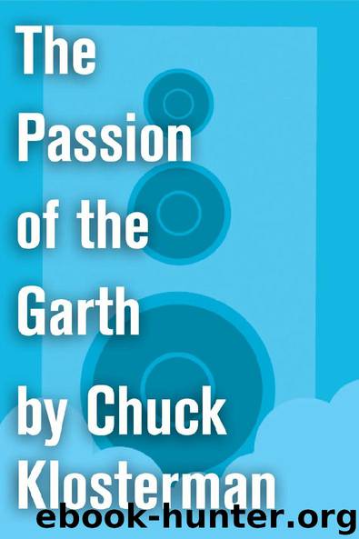The Passion of the Garth by Chuck Klosterman