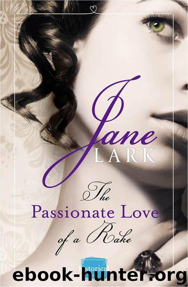 The Passionate Love of a Rake: HarperImpulse Historical Romance by Lark Jane