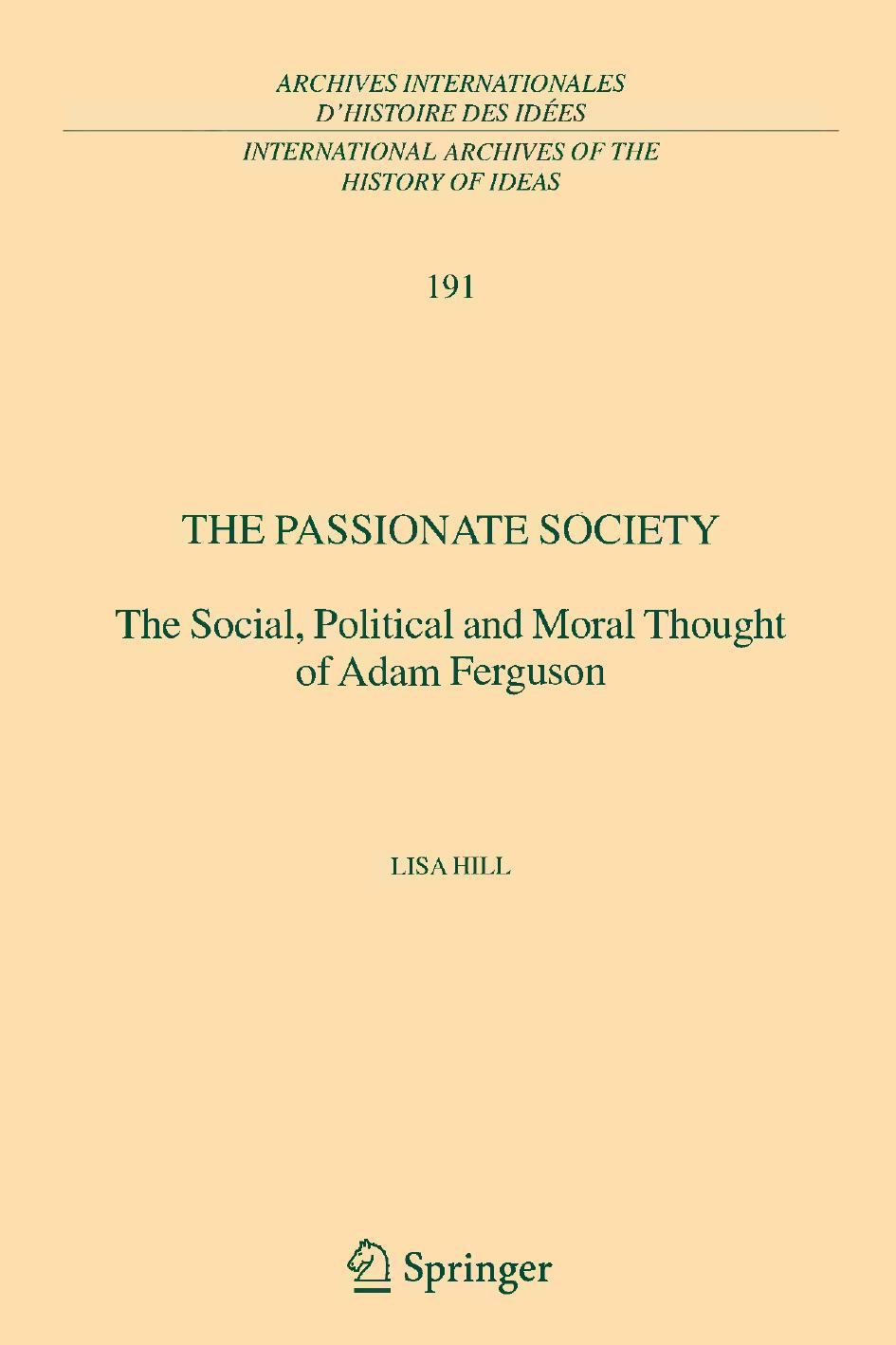 The Passionate Society: The Social, Political and Moral Thought of Adam Ferguson by Lisa Hill (auth.)