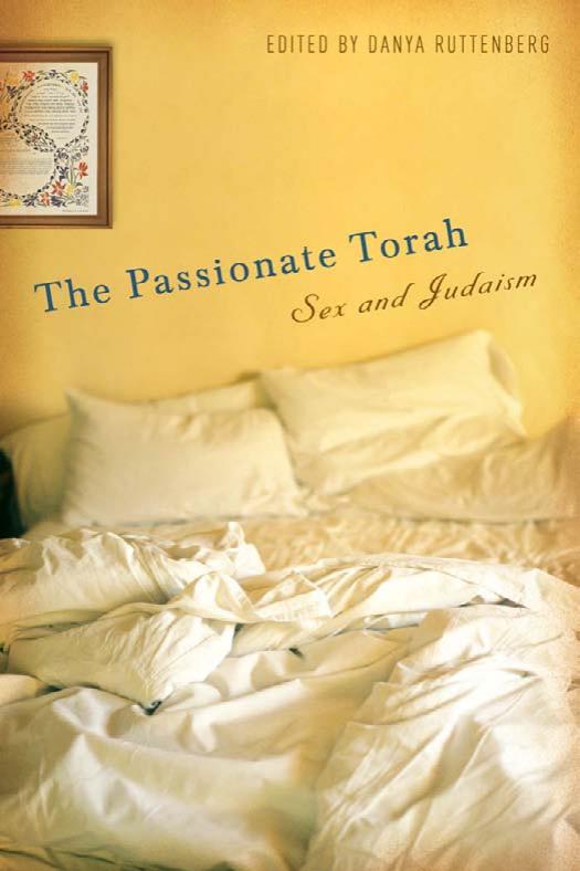 The Passionate Torah by Sex & Judaism By Danya Ruttenberg