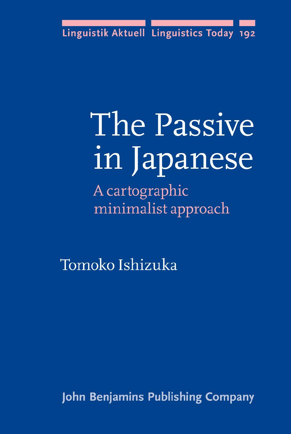 The Passive in Japanese: A cartographic minimalist approach by Unknow