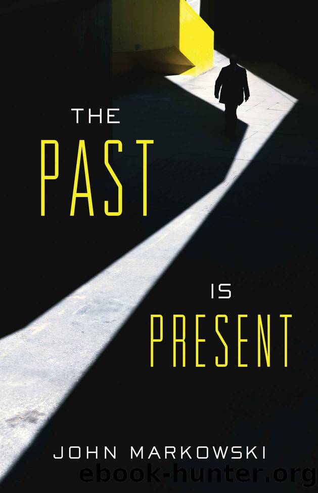 The Past Is Present by John Markowski