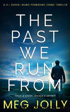 The Past We Run From: A Yorkshire Murder Mystery (DI Daniel Ward Crime Thrillers Book 1) by Meg Jolly