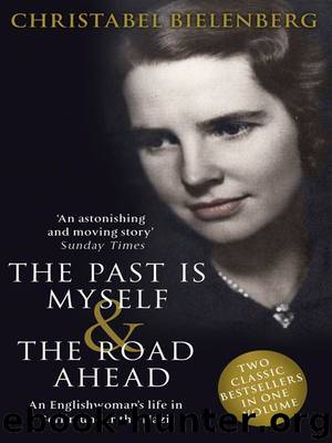 The Past is Myself & The Road Ahead Omnibus: When I Was a German, 1934-1945 by Bielenberg Christabel