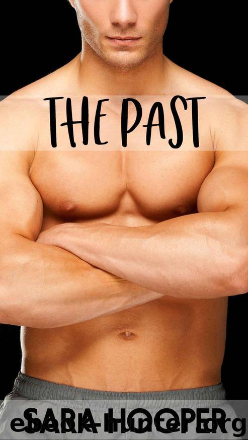 The Past: A Clean Firefighter Romance (Just Love Book 2) by Sara Hooper