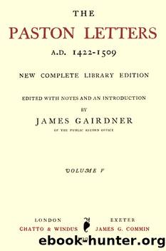 The Paston Letters, A.D. 1422-1509. Volume 5 (of 6) by Unknown